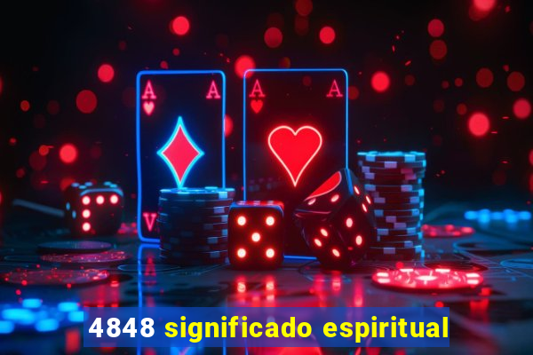 4848 significado espiritual